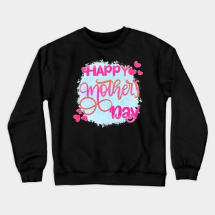 Happy mothers day Crewneck Sweatshirt